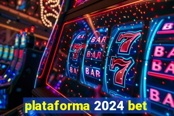 plataforma 2024 bet